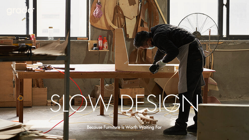 Slow Design, Because Furniture is Worth Waiting For